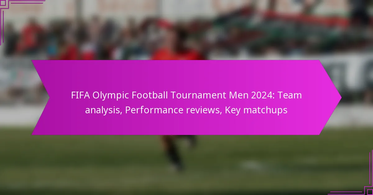 FIFA Olympic Football Tournament Men 2024: Team analysis, Performance reviews, Key matchups