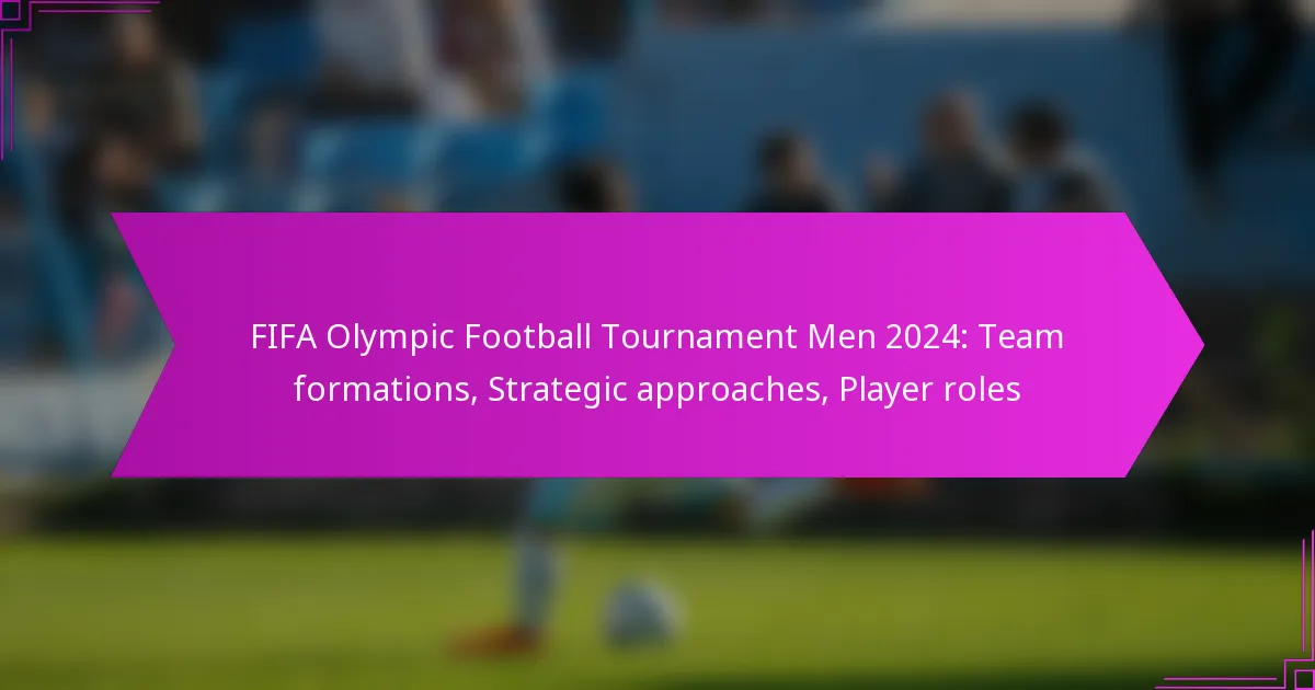 FIFA Olympic Football Tournament Men 2024: Team formations, Strategic approaches, Player roles
