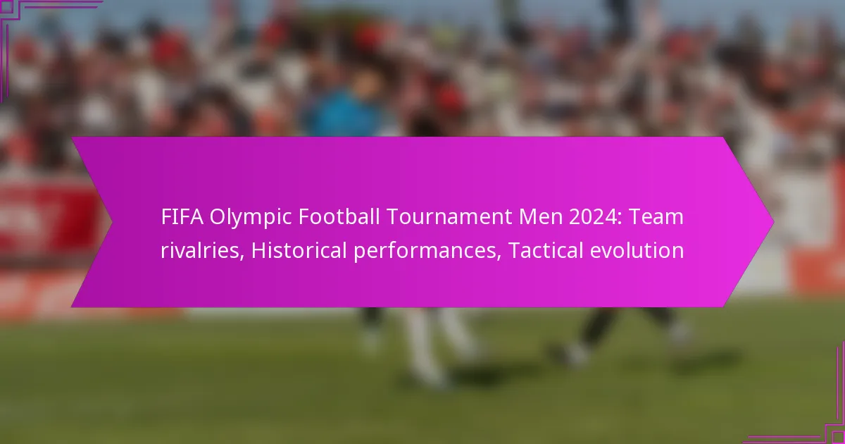 FIFA Olympic Football Tournament Men 2024: Team rivalries, Historical performances, Tactical evolution