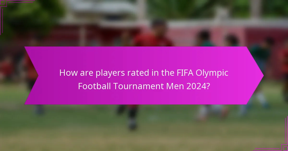 How are players rated in the FIFA Olympic Football Tournament Men 2024?