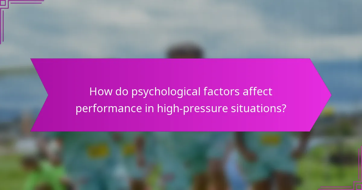 How do psychological factors affect performance in high-pressure situations?
