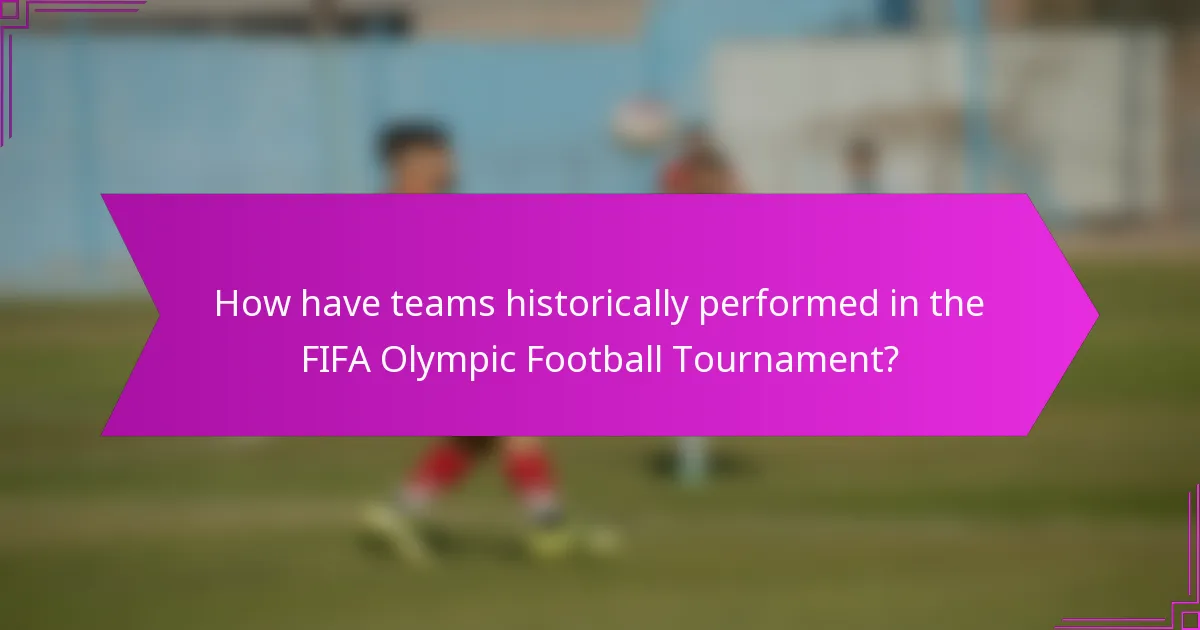 How have teams historically performed in the FIFA Olympic Football Tournament?