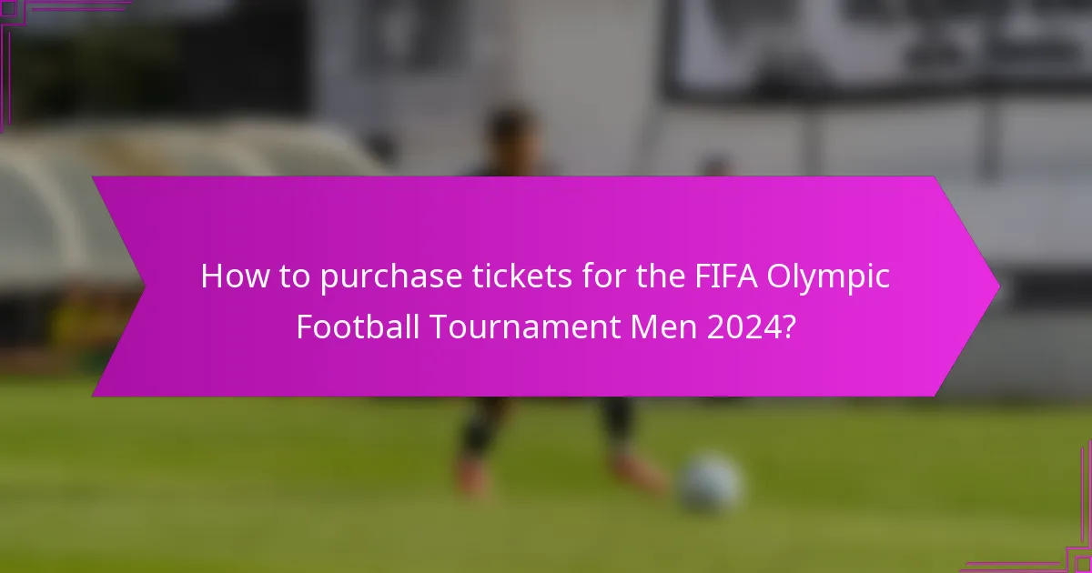 How to purchase tickets for the FIFA Olympic Football Tournament Men 2024?