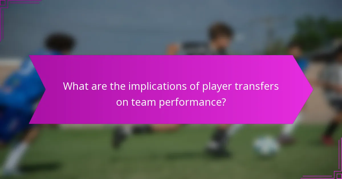 What are the implications of player transfers on team performance?