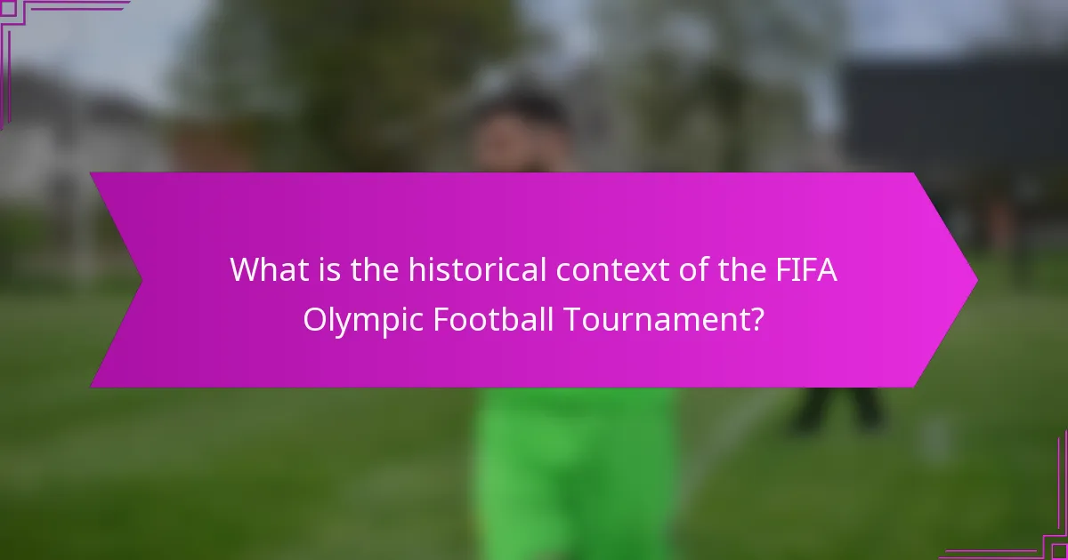 What is the historical context of the FIFA Olympic Football Tournament?